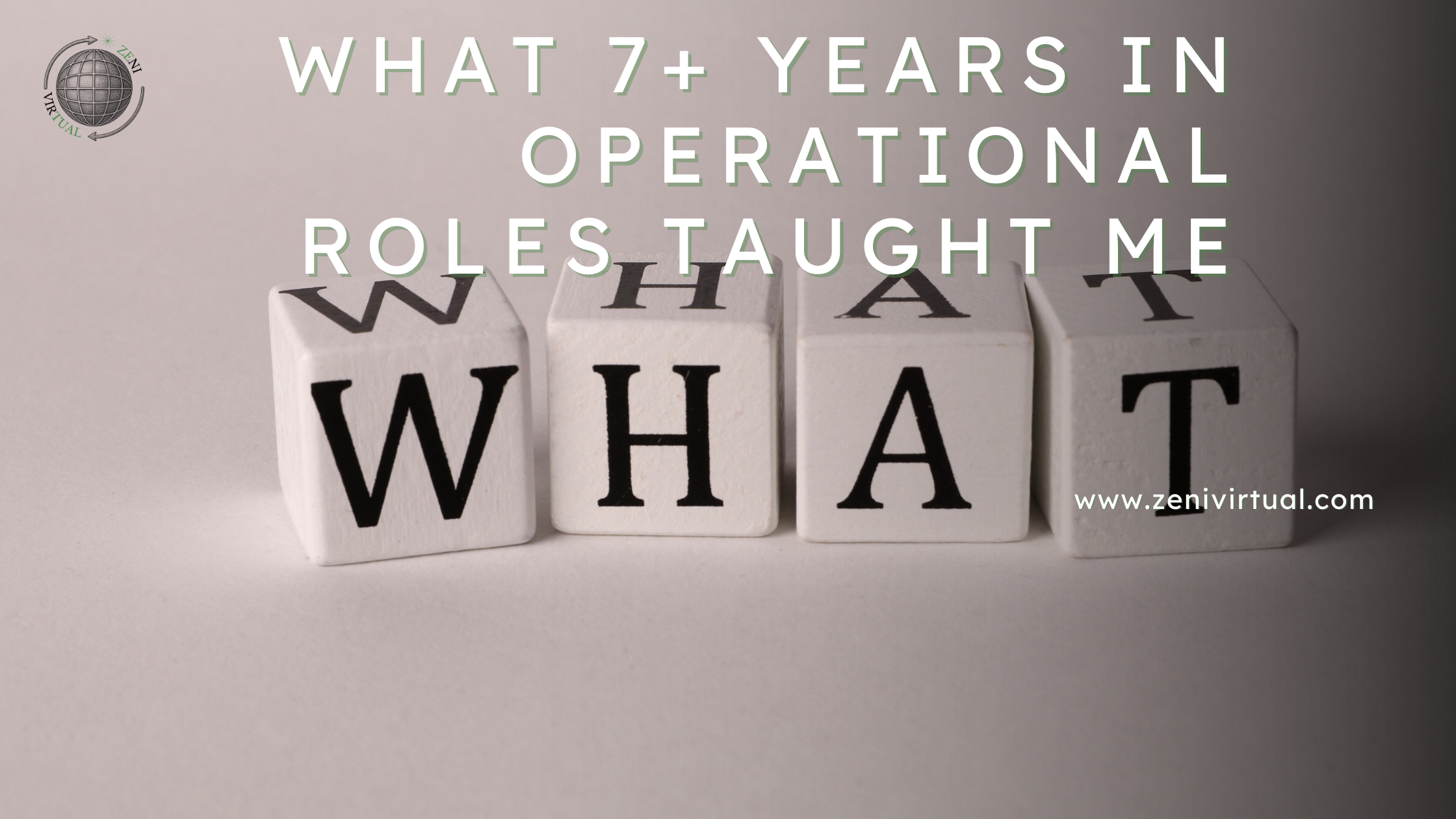 WHAT 7+ YEARS IN OPERATIONAL ROLES TAUGHT ME